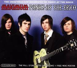 Panic At The Disco : Maximum Panic at the Disco : the Unauthorized Biography